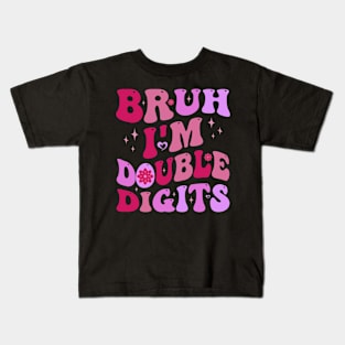 Bruh I'm Double Digits 10th Birthday 10 Year Old Kids T-Shirt